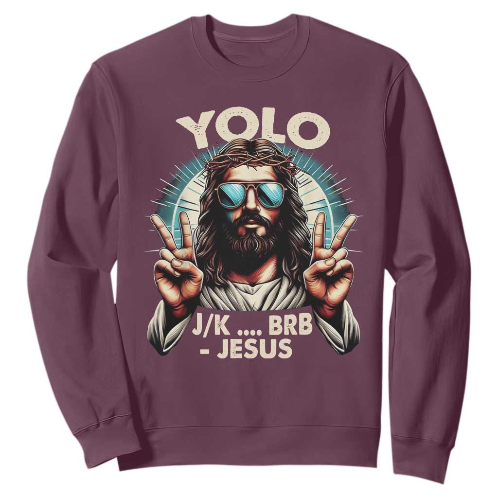 Funny Resurrection Christians Easter Day Sweatshirt Yolo JK BRB Jesus TS11 Maroon Print Your Wear