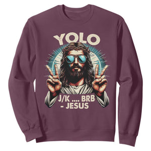 Funny Resurrection Christians Easter Day Sweatshirt Yolo JK BRB Jesus TS11 Maroon Print Your Wear