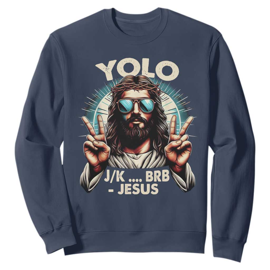 Funny Resurrection Christians Easter Day Sweatshirt Yolo JK BRB Jesus TS11 Navy Print Your Wear