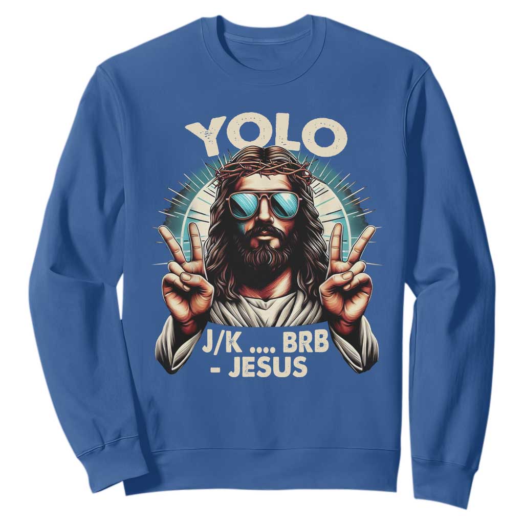Funny Resurrection Christians Easter Day Sweatshirt Yolo JK BRB Jesus TS11 Royal Blue Print Your Wear