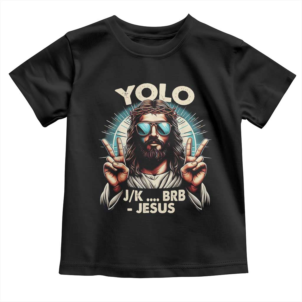 Funny Resurrection Christians Easter Day Toddler T Shirt Yolo JK BRB Jesus TS11 Black Print Your Wear