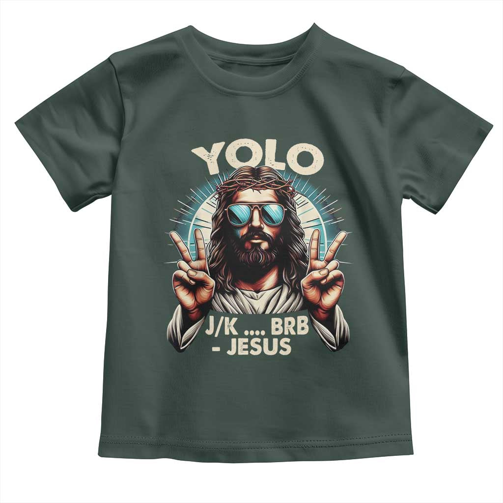 Funny Resurrection Christians Easter Day Toddler T Shirt Yolo JK BRB Jesus TS11 Dark Forest Green Print Your Wear