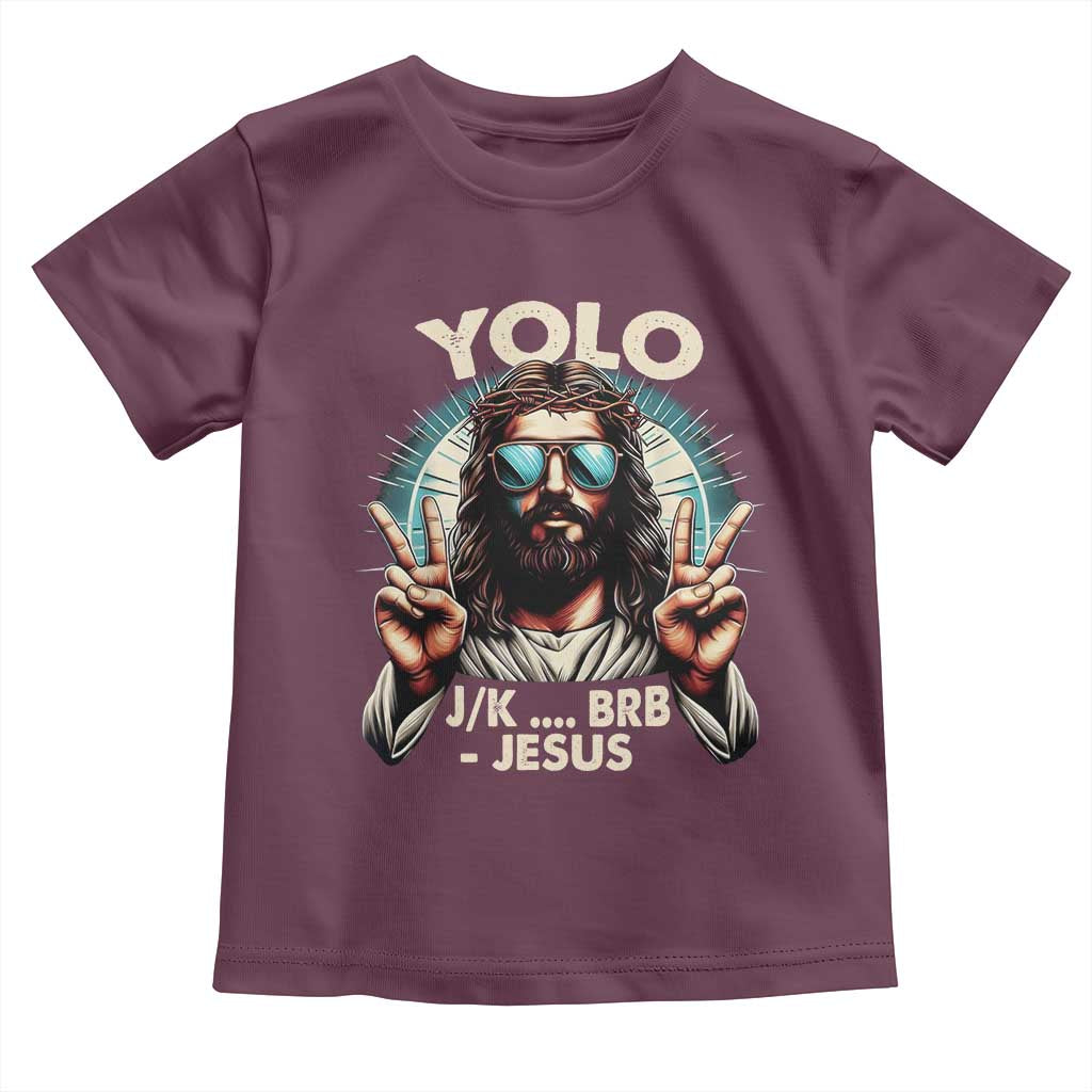 Funny Resurrection Christians Easter Day Toddler T Shirt Yolo JK BRB Jesus TS11 Maroon Print Your Wear