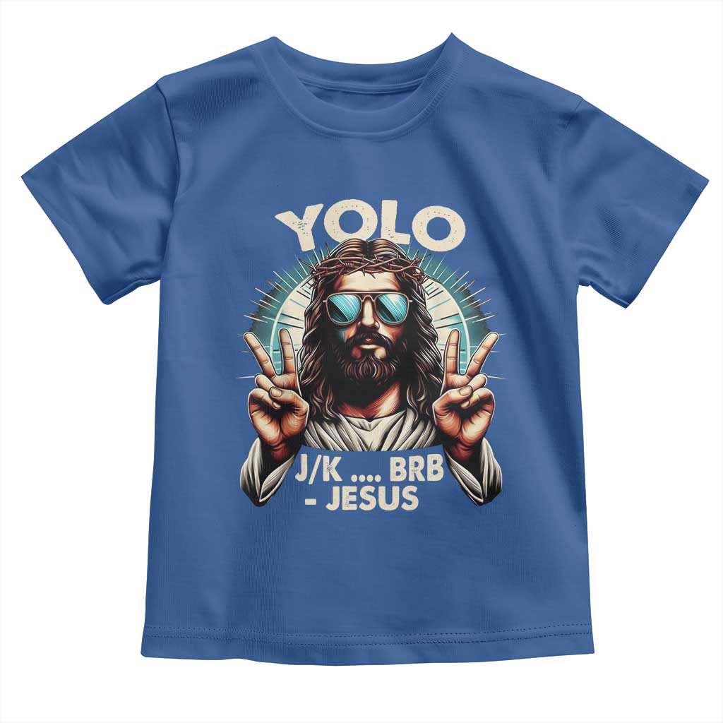 Funny Resurrection Christians Easter Day Toddler T Shirt Yolo JK BRB Jesus TS11 Royal Blue Print Your Wear