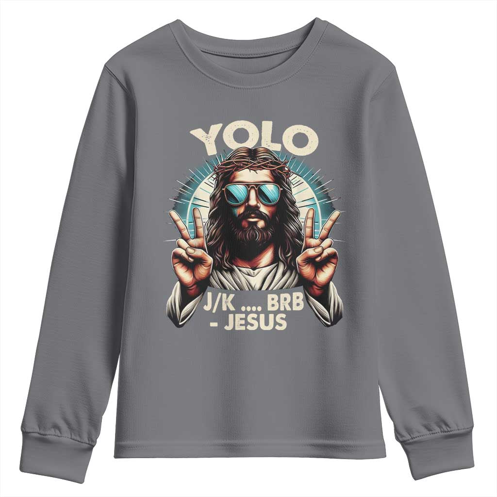 Funny Resurrection Christians Easter Day Youth Sweatshirt Yolo JK BRB Jesus TS11 Charcoal Print Your Wear