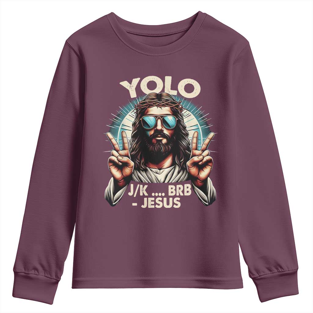 Funny Resurrection Christians Easter Day Youth Sweatshirt Yolo JK BRB Jesus TS11 Maroon Print Your Wear