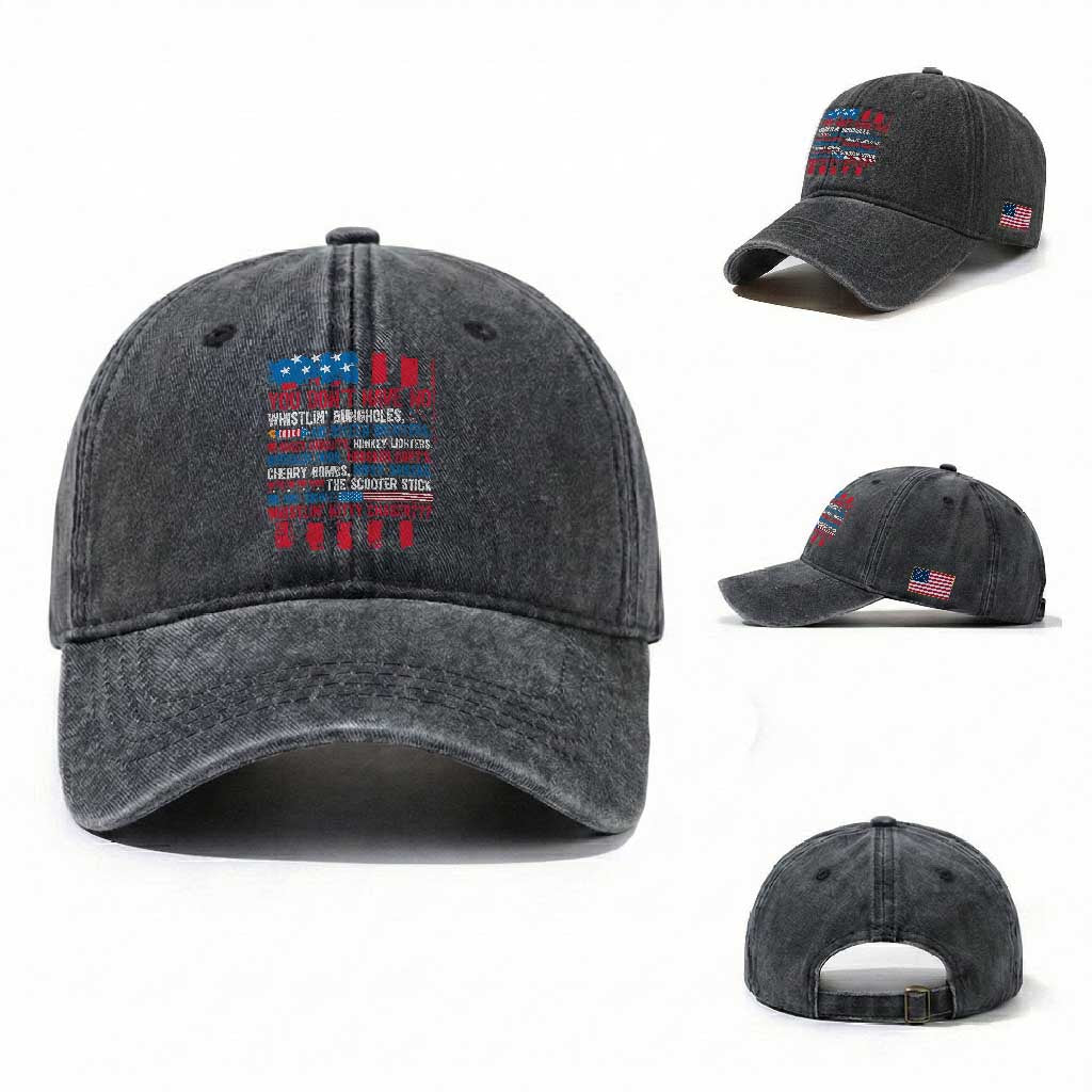 Funny You Dont Have No Whistlin Bugholes Washed Cotton Baseball Cap 4th Of July American Flag TS11 Washed Cap Universal Fit Dark Gray Print Your Wear