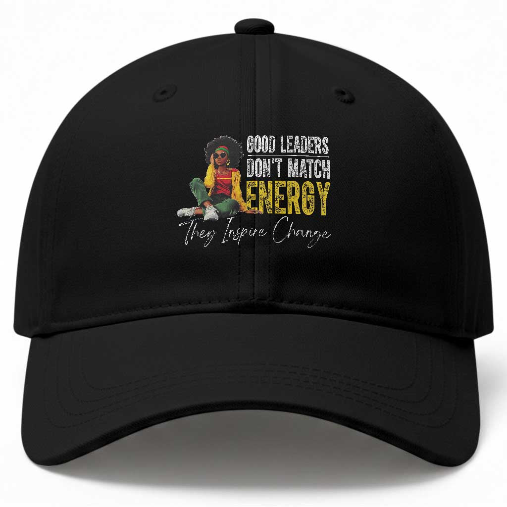 Good Leaders Don't Match Energy They Inspire Change Baseball Cap Black Leadership Juneteenth