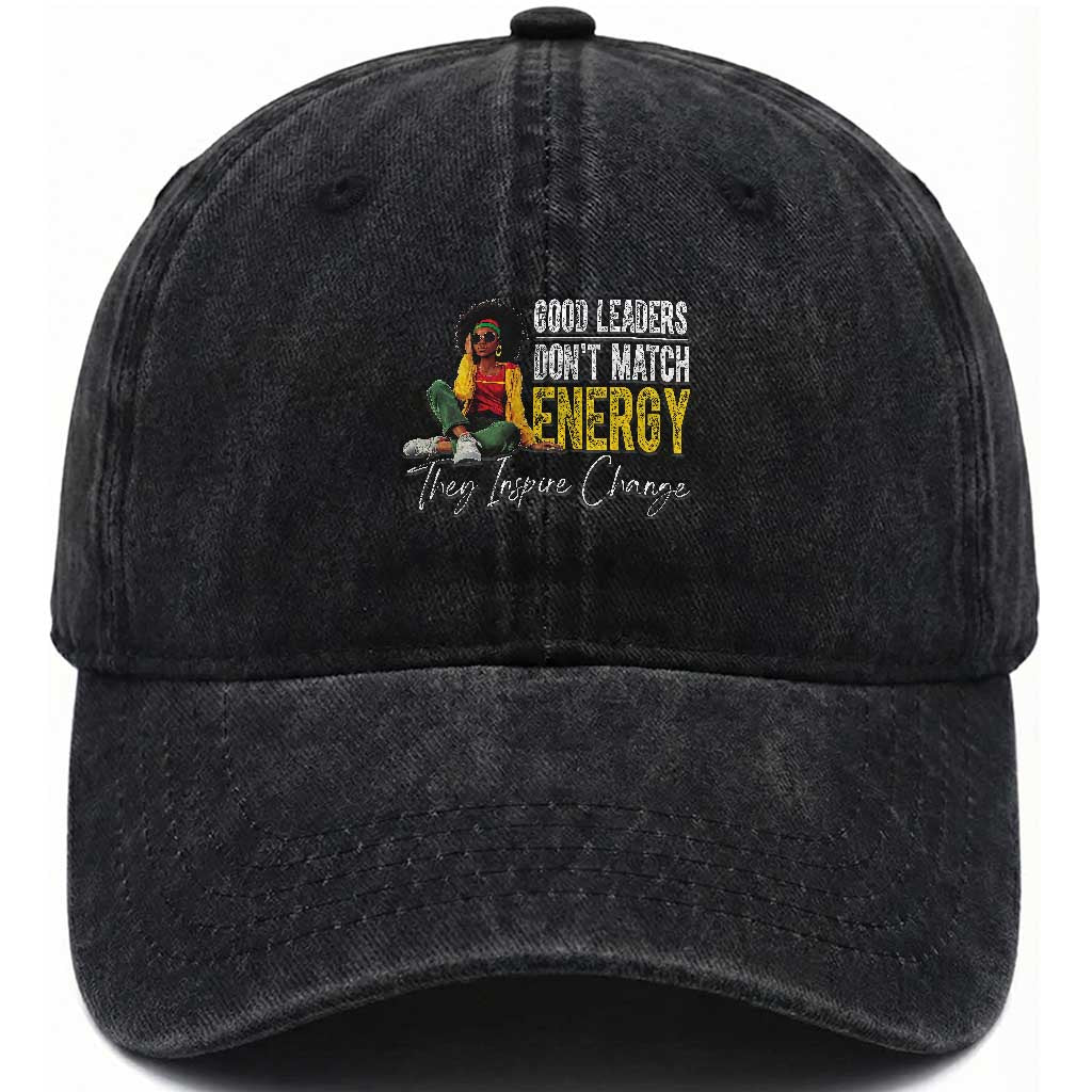 Good Leaders Don't Match Energy They Inspire Change Washed Cotton Baseball Cap Black Leadership Juneteenth