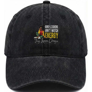 Good Leaders Don't Match Energy They Inspire Change Washed Cotton Baseball Cap Black Leadership Juneteenth