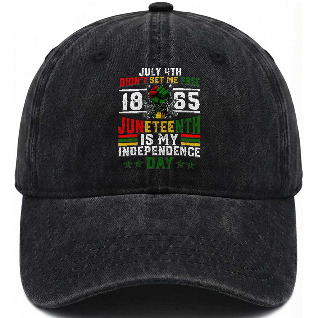 July 4th Didn't Set Me Free 1865 Juneteenth Is My Independence Day Washed Cotton Baseball Cap