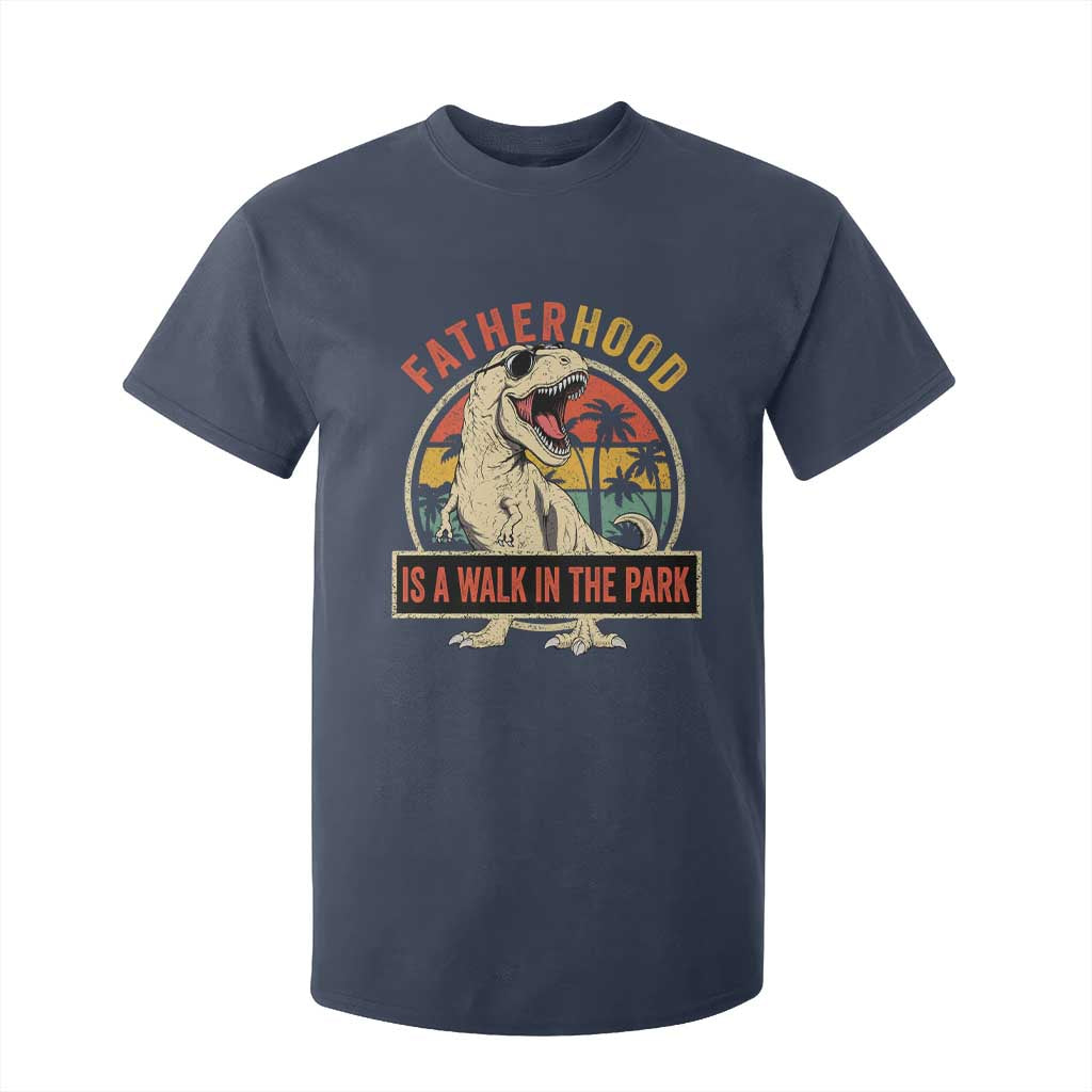 Fatherhood Is A Walk In The Park Dinosaur Dad T Shirt For Kid TS11 Navy Print Your Wear