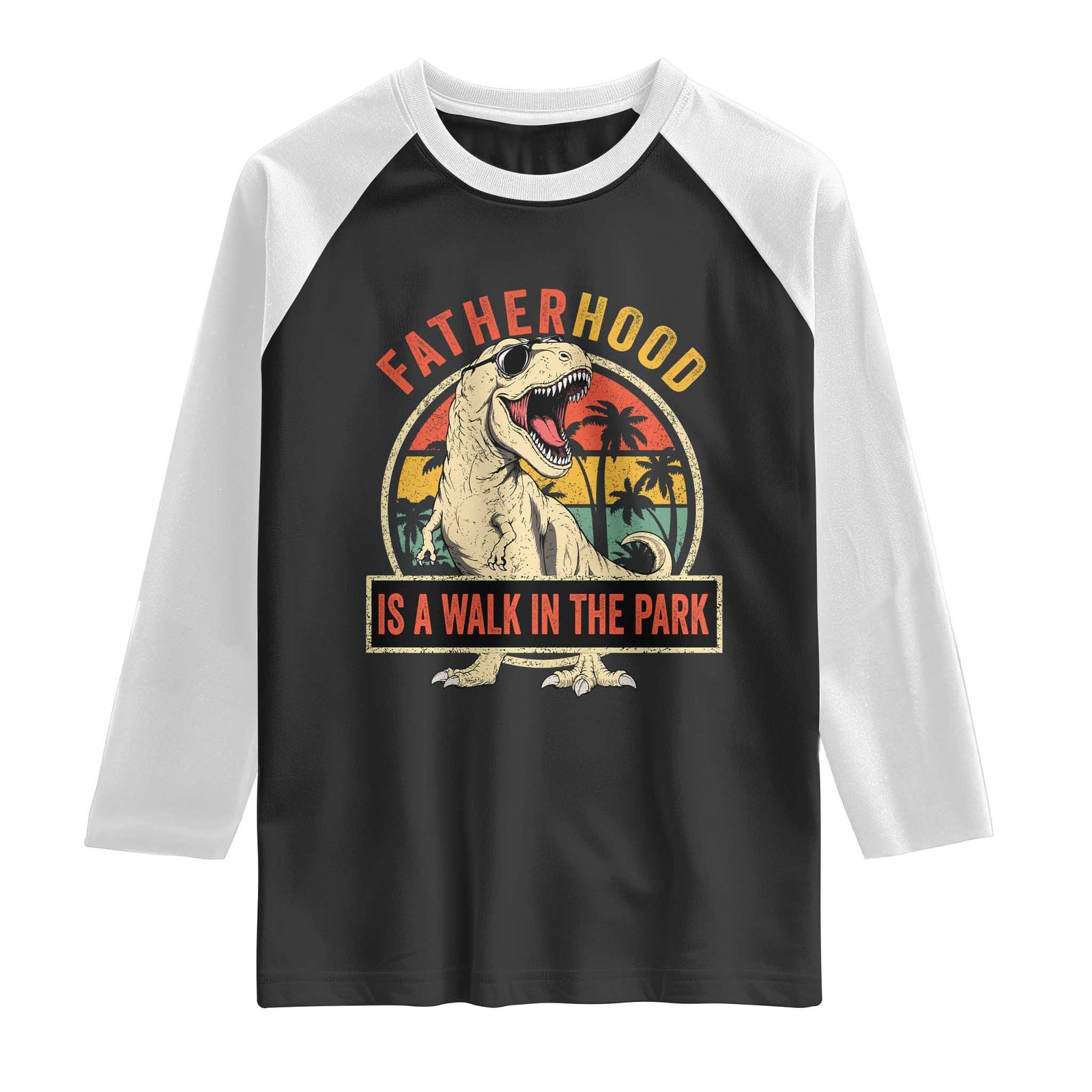 Fatherhood Is A Walk In The Park Dinosaur Dad Raglan Shirt TS11 Black White Print Your Wear