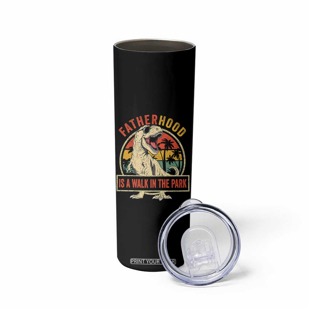 Fatherhood Is A Walk In The Park Dinosaur Dad Skinny Tumbler TS11 Print Your Wear