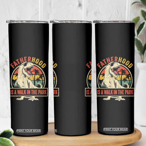 Fatherhood Is A Walk In The Park Dinosaur Dad Skinny Tumbler TS11 Print Your Wear