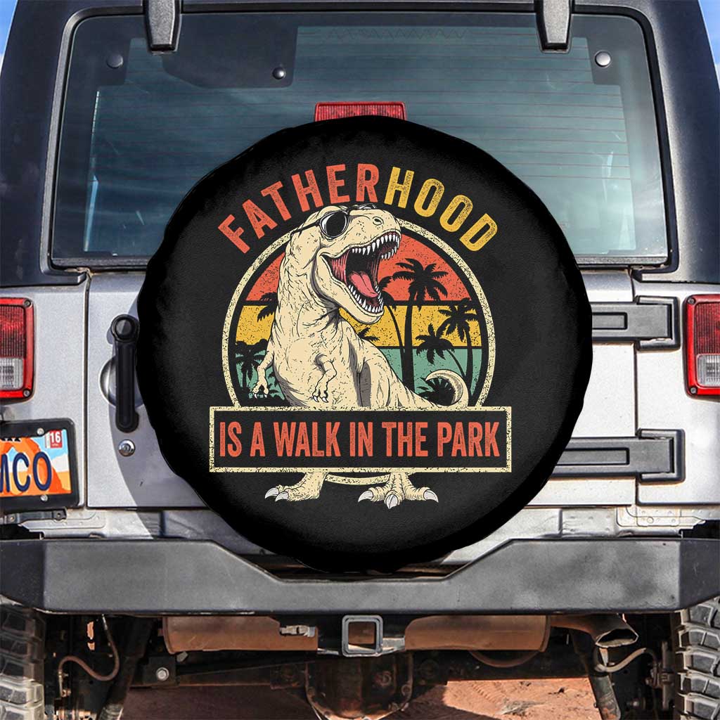 Fatherhood Is A Walk In The Park Dinosaur Dad Spare Tire Cover TS11 No hole Black Print Your Wear