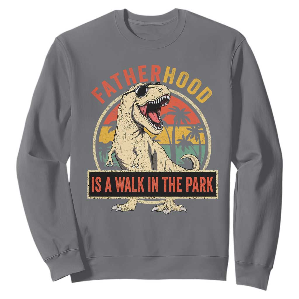 Fatherhood Is A Walk In The Park Dinosaur Dad Sweatshirt TS11 Charcoal Print Your Wear