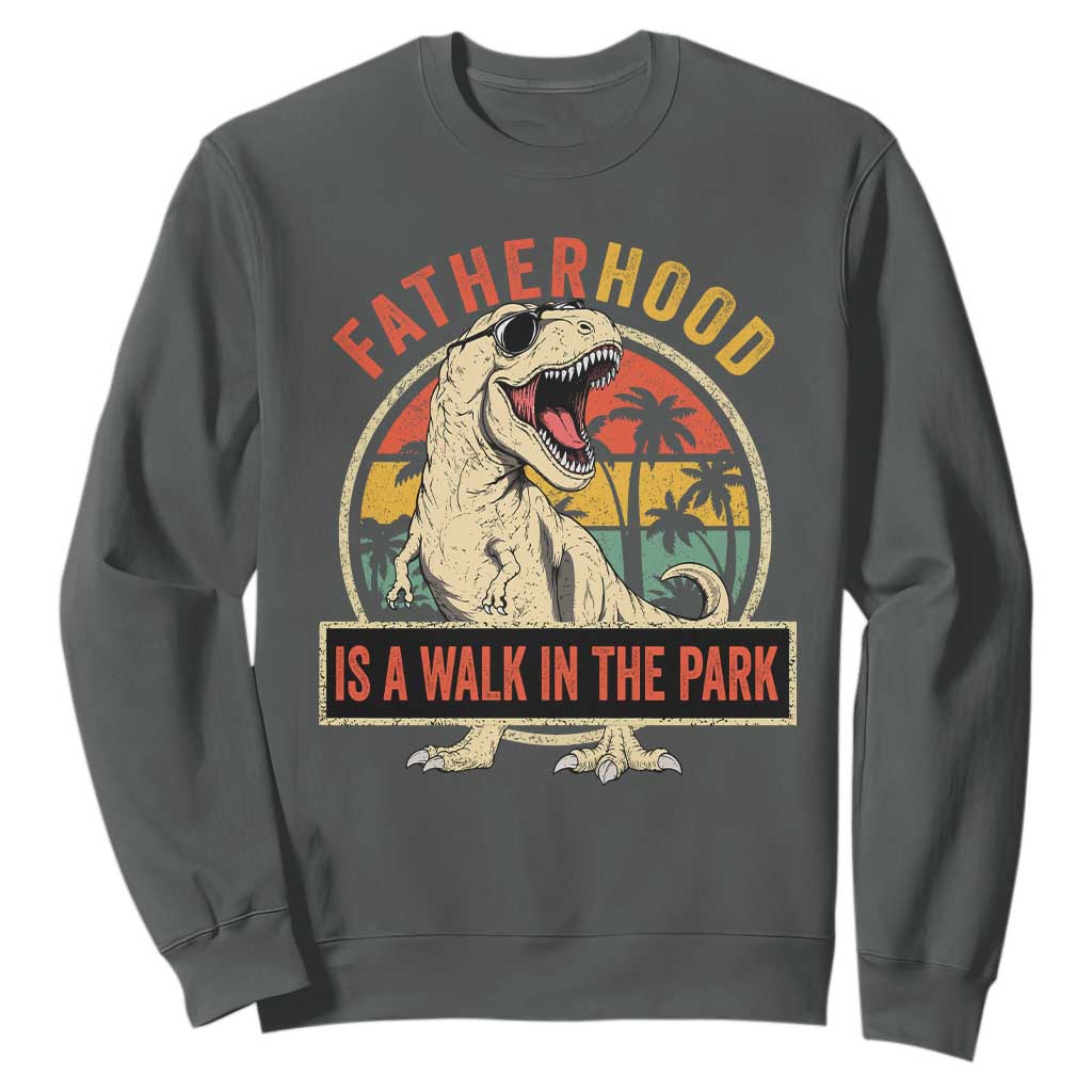 Fatherhood Is A Walk In The Park Dinosaur Dad Sweatshirt TS11 Dark Heather Print Your Wear