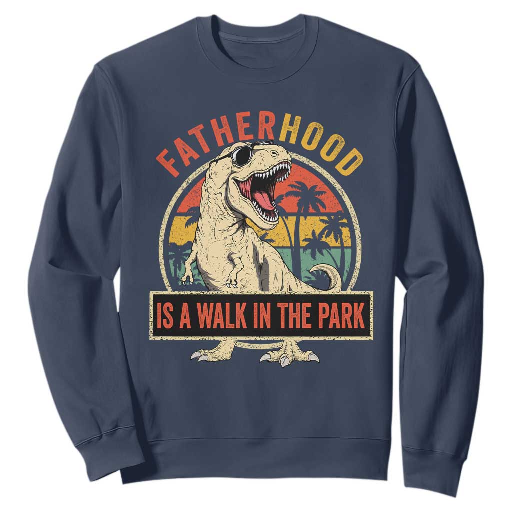 Fatherhood Is A Walk In The Park Dinosaur Dad Sweatshirt TS11 Navy Print Your Wear