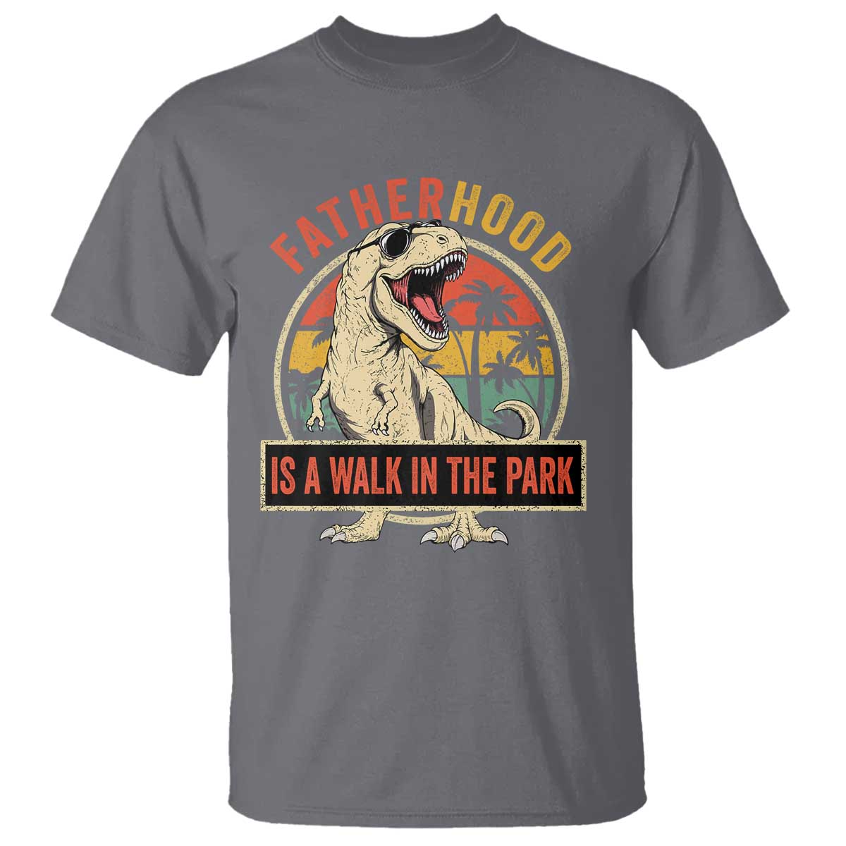 Fatherhood Is A Walk In The Park Dinosaur Dad T Shirt TS11 Charcoal Print Your Wear