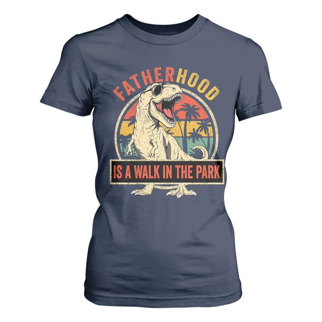 Fatherhood Is A Walk In The Park Dinosaur Dad T Shirt For Women TS11 Navy Print Your Wear
