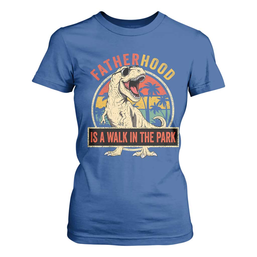 Fatherhood Is A Walk In The Park Dinosaur Dad T Shirt For Women TS11 Royal Blue Print Your Wear