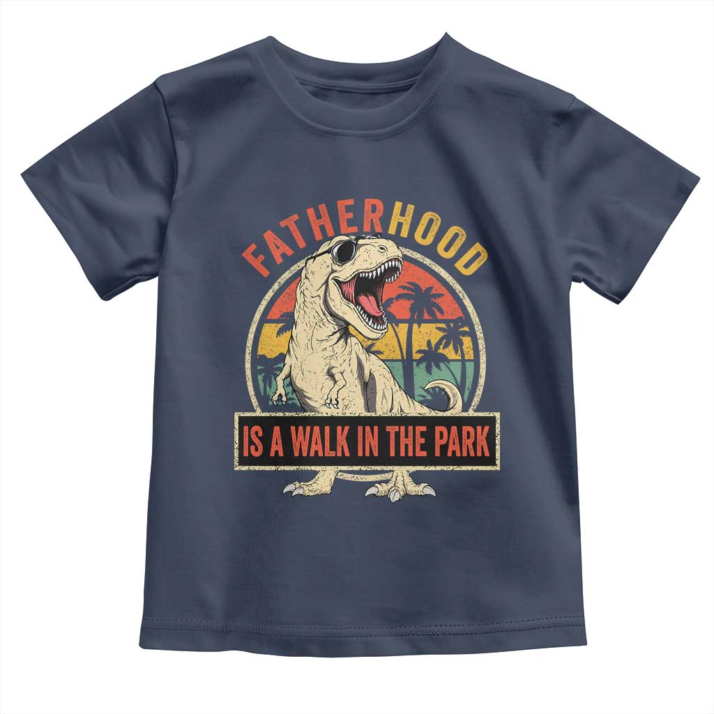 Fatherhood Is A Walk In The Park Dinosaur Dad Toddler T Shirt TS11 Navy Print Your Wear