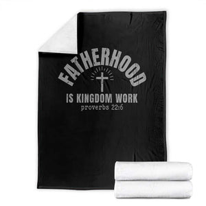 Fatherhood Is Kingdom Work Throw Blanket Christian Dad Father's Day TS11 Black Print Your Wear