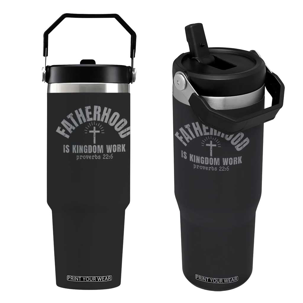Fatherhood Is Kingdom Work Flip Straw Tumbler Christian Dad Father's Day TS11 One Size: 30 oz Black Print Your Wear