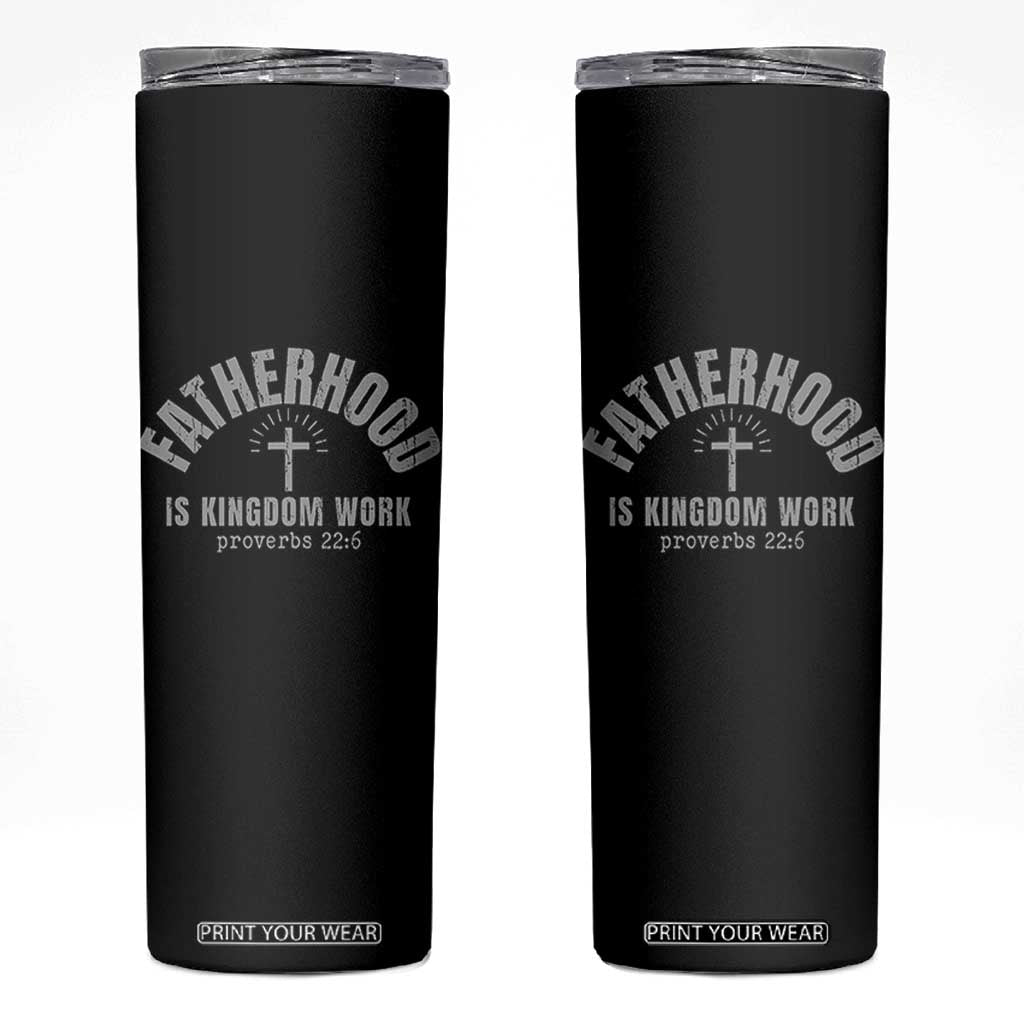 Fatherhood Is Kingdom Work Skinny Tumbler Christian Dad Father's Day TS11 Black Print Your Wear