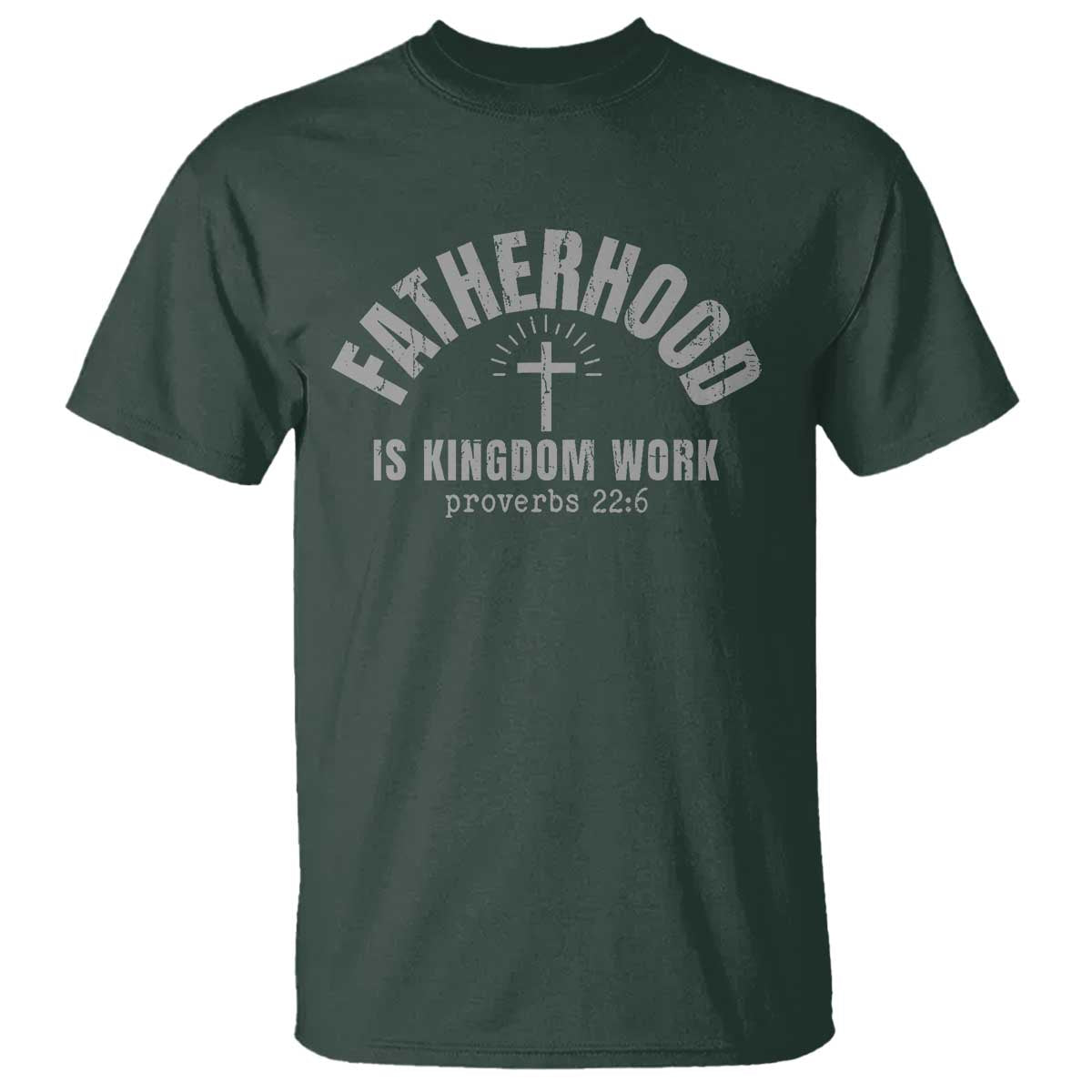 Fatherhood Is Kingdom Work T Shirt Christian Dad Father's Day TS11 Dark Forest Green Print Your Wear