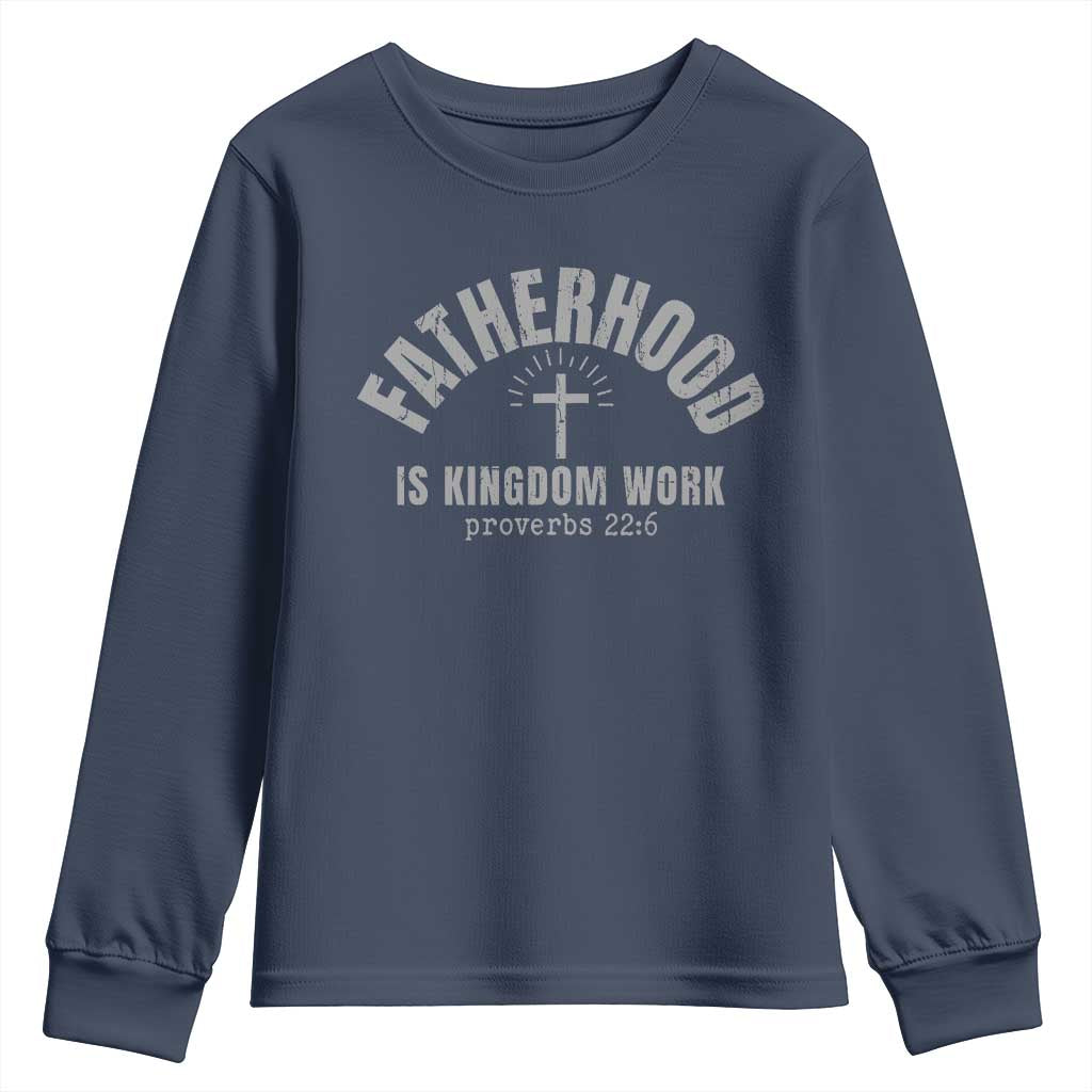 Fatherhood Is Kingdom Work Youth Sweatshirt Christian Dad Father's Day TS11 Navy Print Your Wear