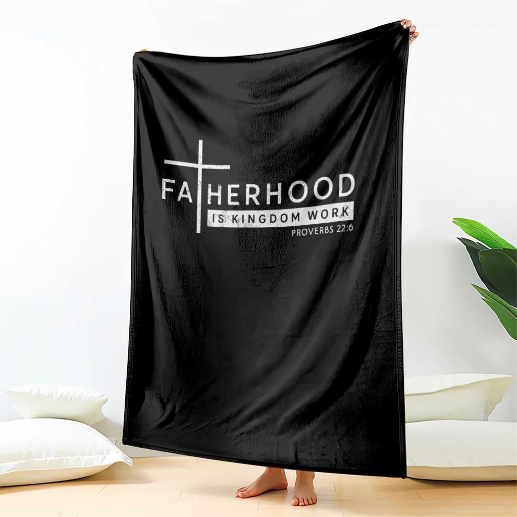 Fatherhood Is Kingdom Work Throw Blanket Christian Dad TS11 Print Your Wear