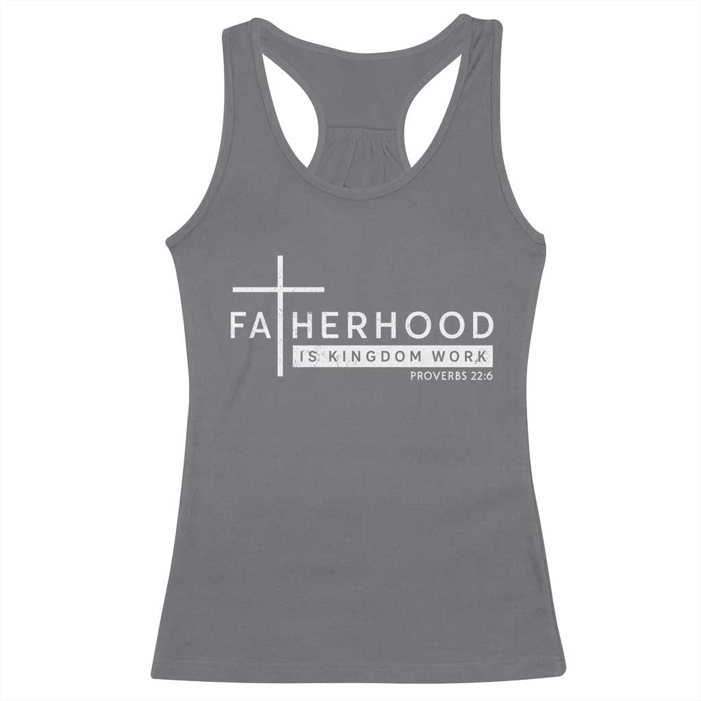Fatherhood Is Kingdom Work Racerback Tank Top Christian Dad TS11 Charcoal Print Your Wear