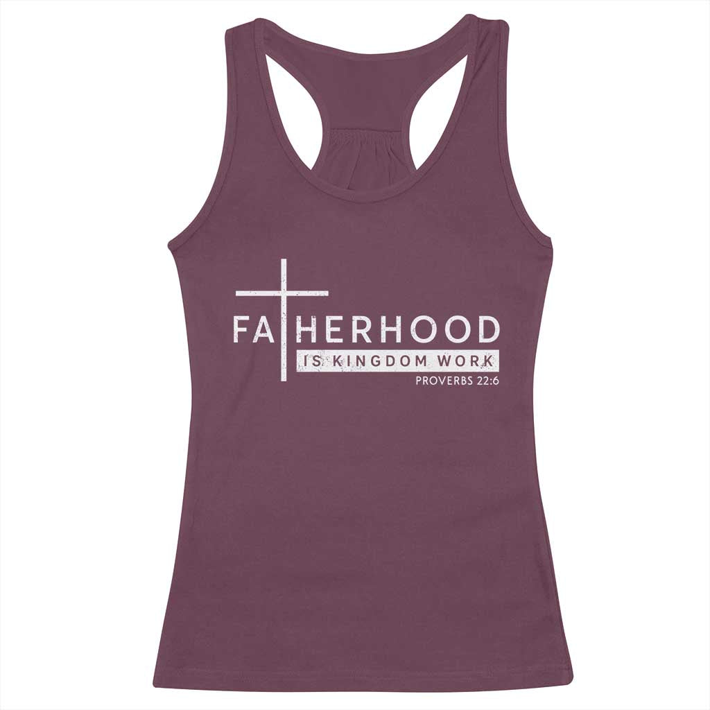 Fatherhood Is Kingdom Work Racerback Tank Top Christian Dad TS11 Maroon Print Your Wear