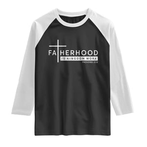 Fatherhood Is Kingdom Work Raglan Shirt Christian Dad TS11 Black White Print Your Wear