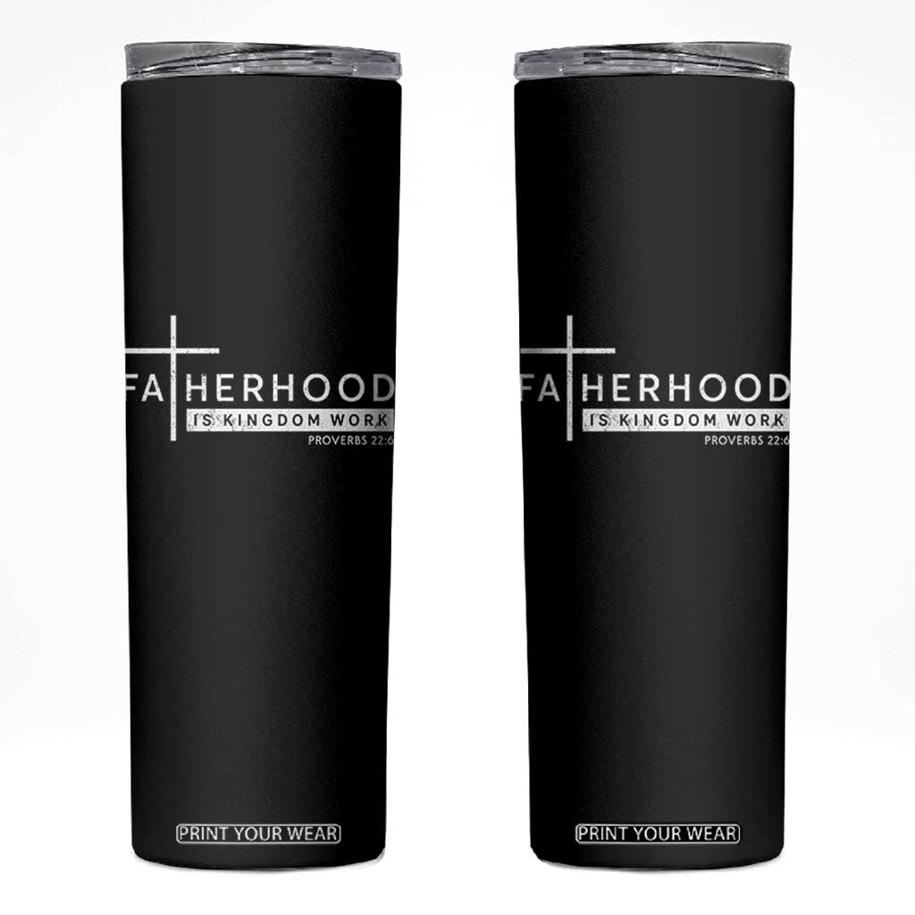 Fatherhood Is Kingdom Work Skinny Tumbler Christian Dad TS11 Black Print Your Wear