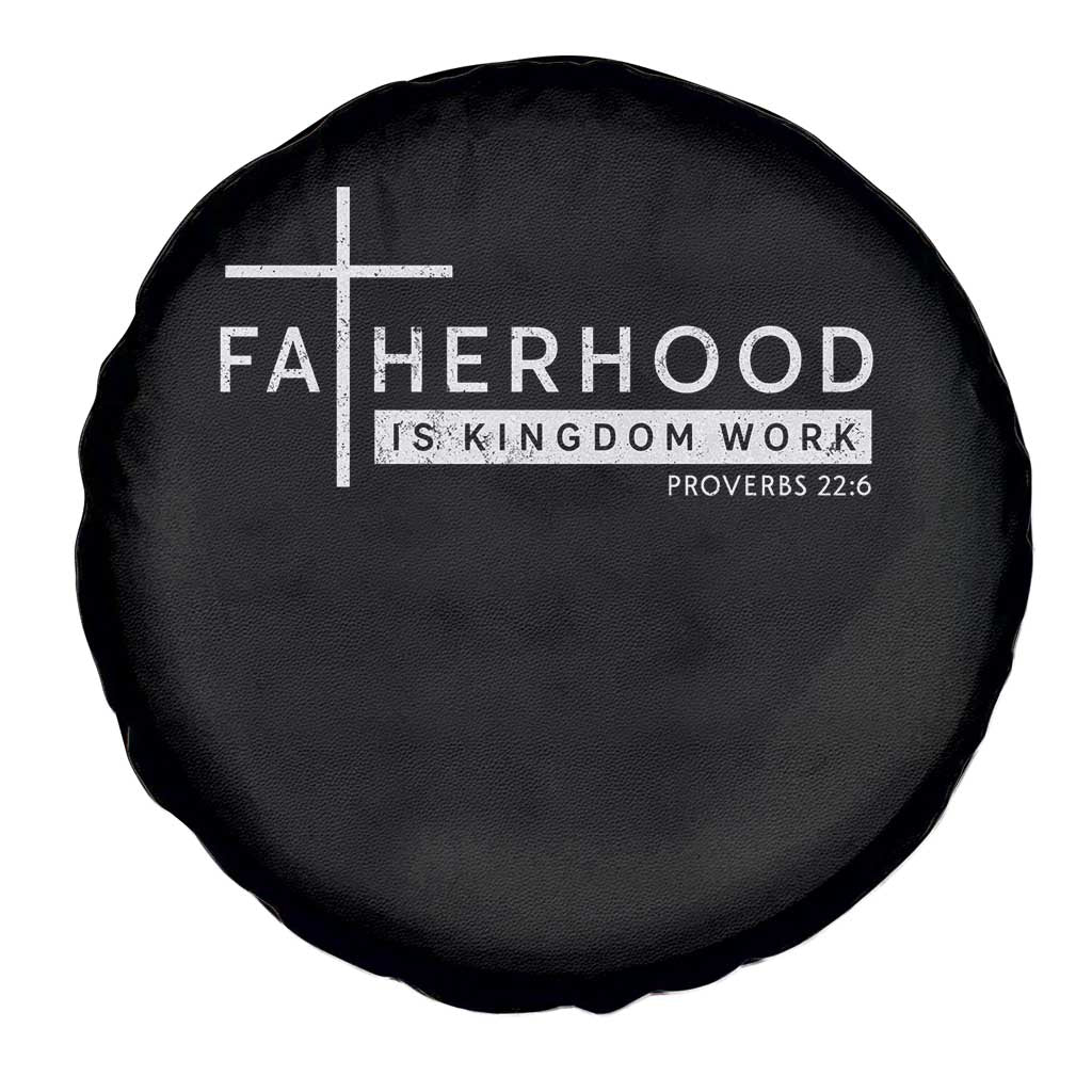 Fatherhood Is Kingdom Work Spare Tire Cover Christian Dad TS11 Print Your Wear