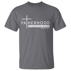 Fatherhood Is Kingdom Work T Shirt Christian Dad TS11 Charcoal Print Your Wear