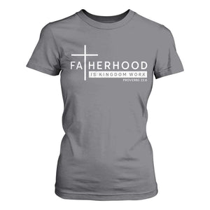 Fatherhood Is Kingdom Work T Shirt For Women Christian Dad TS11 Charcoal Print Your Wear