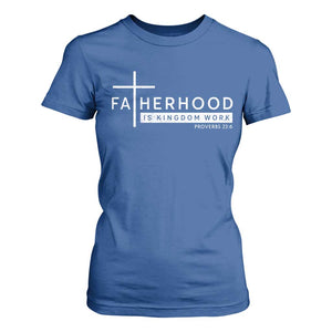 Fatherhood Is Kingdom Work T Shirt For Women Christian Dad TS11 Royal Blue Print Your Wear
