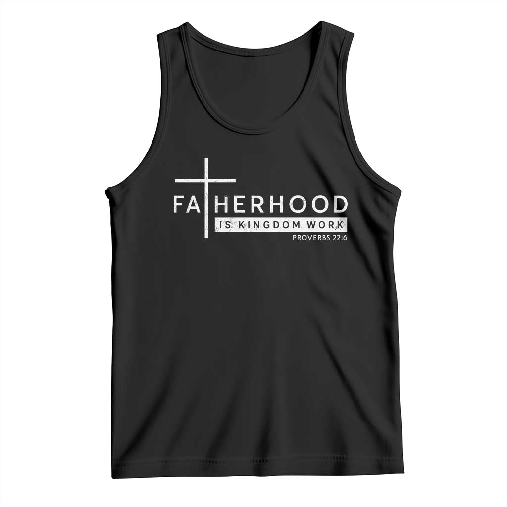 Fatherhood Is Kingdom Work Tank Top Christian Dad TS11 Black Print Your Wear