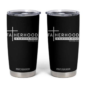 Fatherhood Is Kingdom Work Tumbler Cup Christian Dad TS11 Black Print Your Wear