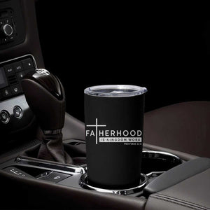 Fatherhood Is Kingdom Work Tumbler Cup Christian Dad TS11 Print Your Wear