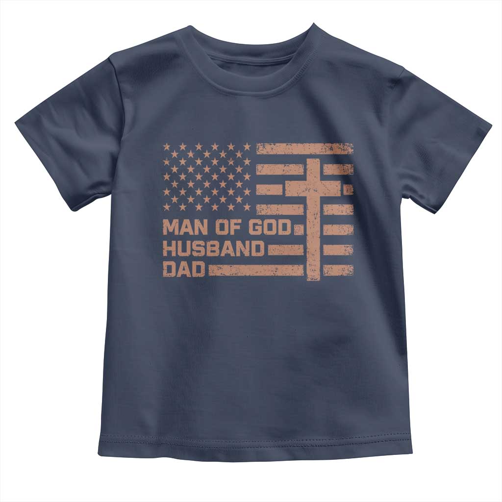 Man of God Husband Dad Christian Dad Father's Day Toddler T Shirt Vintage American Flag TS11 Navy Print Your Wear