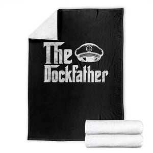 The Dockfather Throw Blanket Funny Boat Captain Dad Boating Humor Father's Day TS11 Black Print Your Wear
