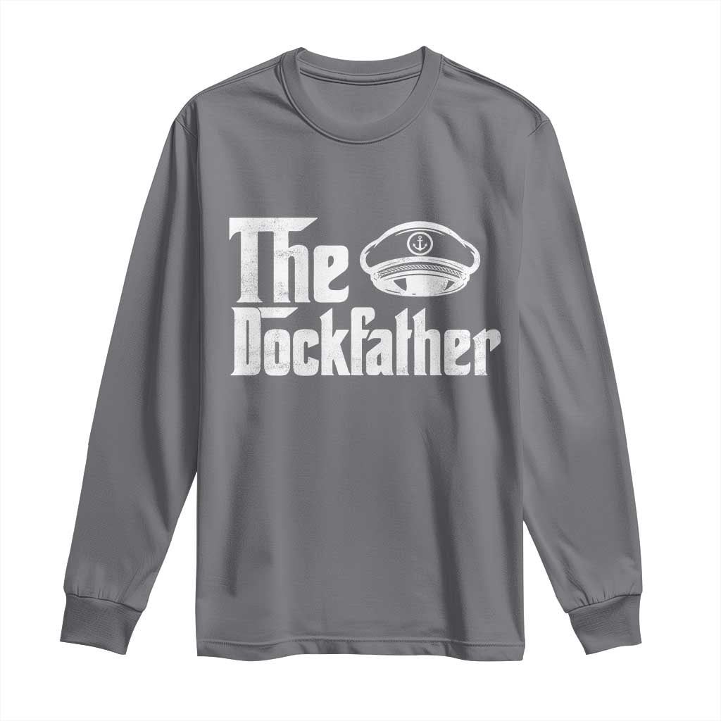 The Dockfather Long Sleeve Shirt Funny Boat Captain Dad Boating Humor Father's Day TS11 Charcoal Print Your Wear