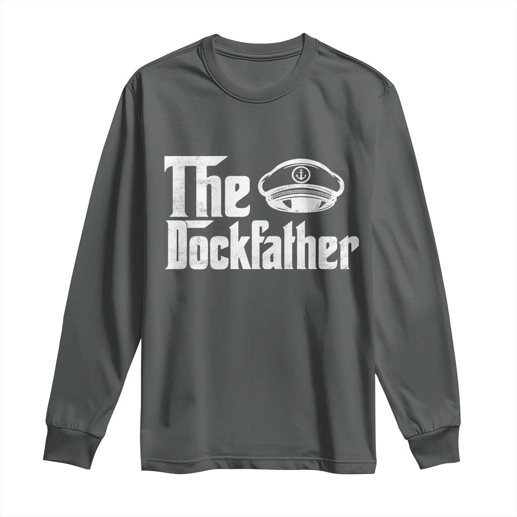 The Dockfather Long Sleeve Shirt Funny Boat Captain Dad Boating Humor Father's Day TS11 Dark Heather Print Your Wear