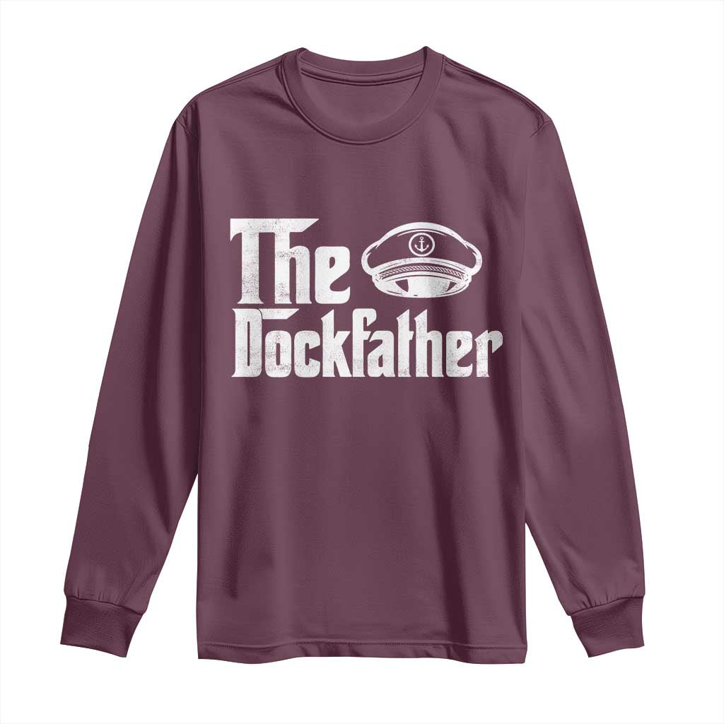 The Dockfather Long Sleeve Shirt Funny Boat Captain Dad Boating Humor Father's Day TS11 Maroon Print Your Wear