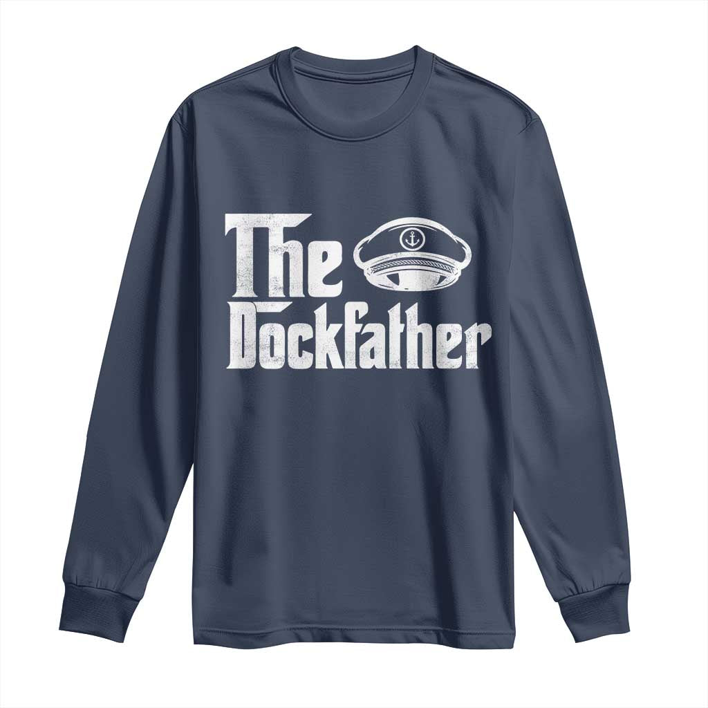 The Dockfather Long Sleeve Shirt Funny Boat Captain Dad Boating Humor Father's Day TS11 Navy Print Your Wear